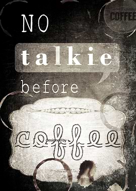 No talkie before coffee