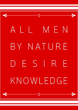 - All men by nature desire knowledge -