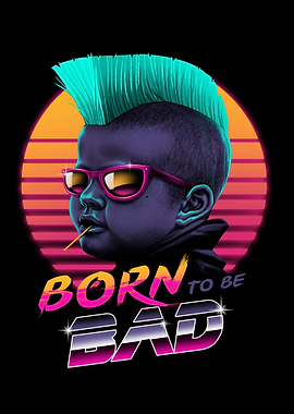 Born to be Bad
