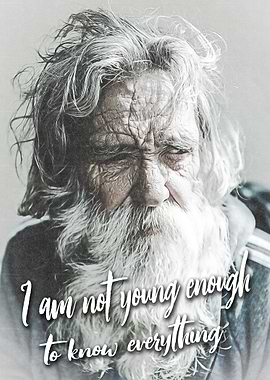 I'm not young enough to know everything