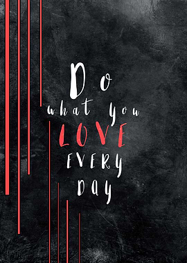 Do what you love every day