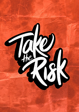 Take the risk