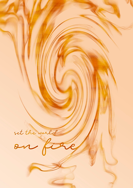 SET THE WORLD ON FIRE