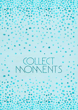 Text Art COLLECT MOMENTS