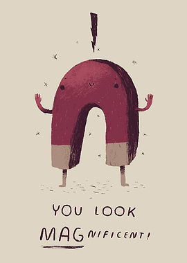 you look magnificent