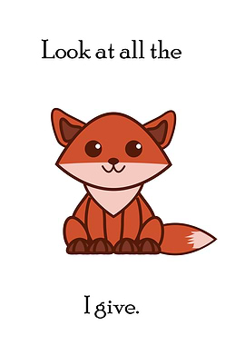 Look at all the Fox I give