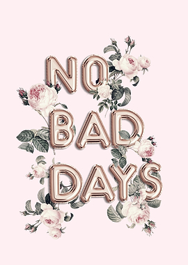 NO BAD DAYS by Monika Stri