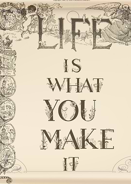 Life Is What You Make It