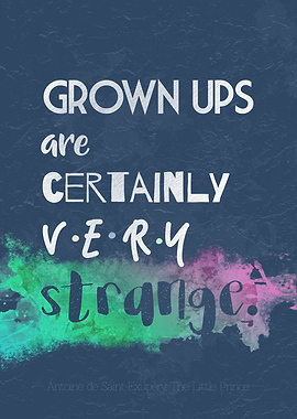 Grown ups are strange