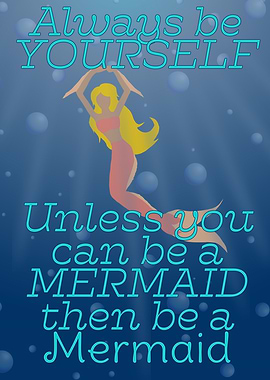 Always be a Mermaid
