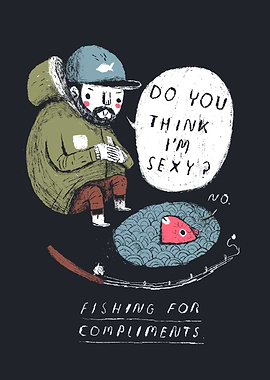 fishing for compliments