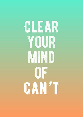 Clear Your Mind Of Can't