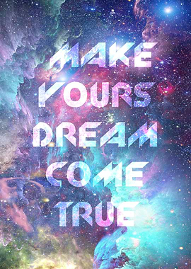 Make Yours Dream Come True