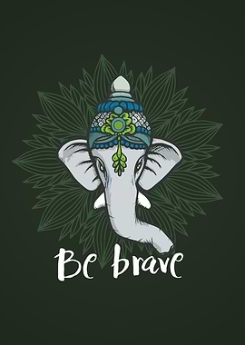 Be Brave - Ganesha