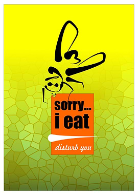 SORRY I EAT DISTURB YOU