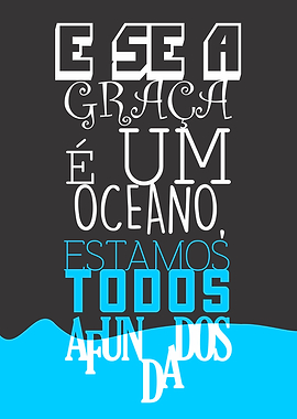 A graça nos afunda! Grace!