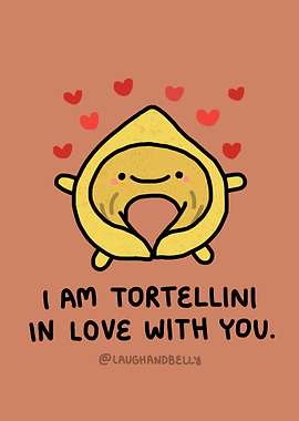 I Am Tortellini In Love