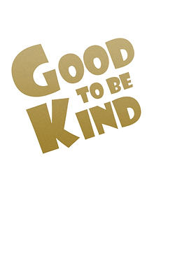 GOOD TO BE KIND