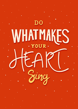 What Makes Your Heart Sing