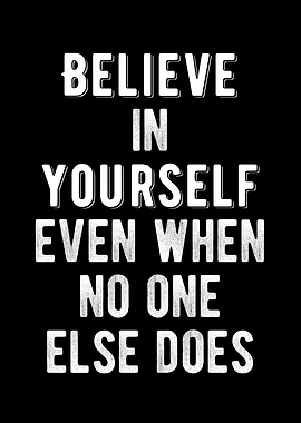 Believe In Yourself!