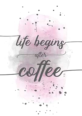 Life begins after coffee