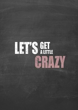 Lets get a little Crazy