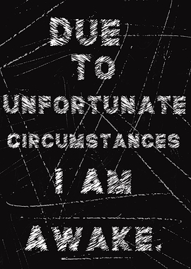 Due To Unfortunate Circums