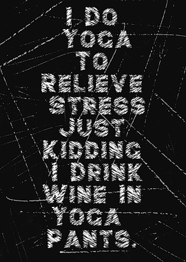 I Do Yoga To Relieve