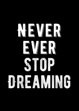 Never Stop Dreaming