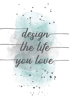 Design the life you love