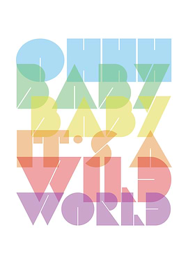 Oh Baby Its a Wild World