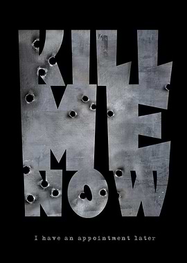 Kill me now