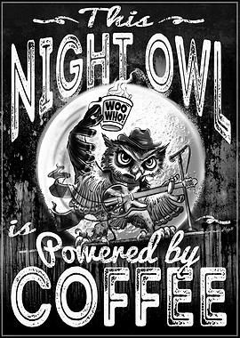 Coffee Powered Night Owl