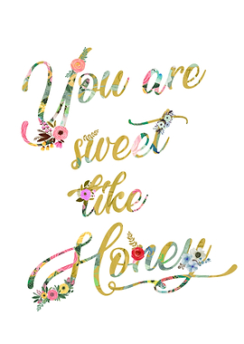You are sweet like honey