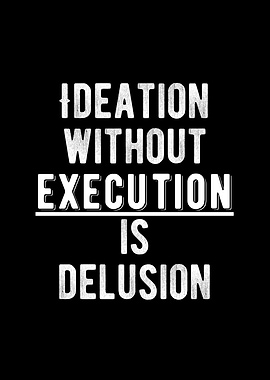 Execute On Your Ideas
