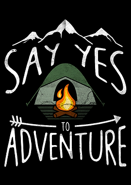 Say yes to ADVENTURE