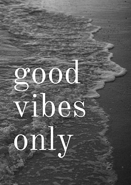 Good Vibes Only