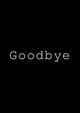 Goodbye