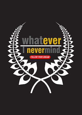 Whatever I nevermind