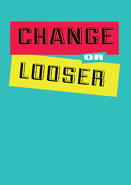 Change Or Looser