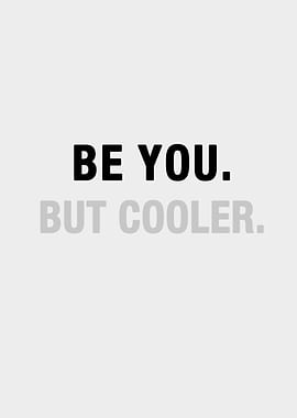 Be You But Cooler grey