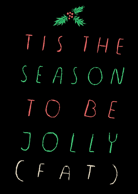 tis the season to be fat