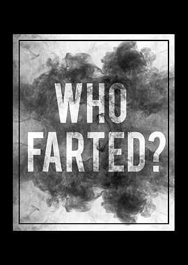 Who Farted