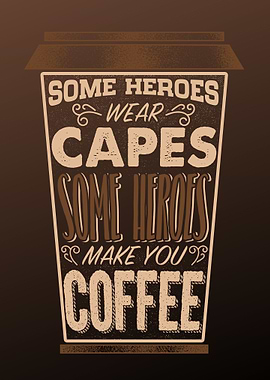 Some Heroes Coffee Quote
