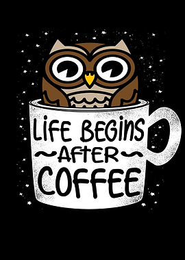 Life begins after coffee