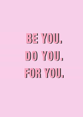 Be You Do You For You