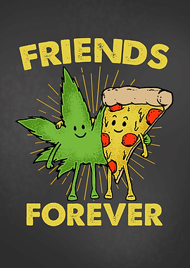 Pizza Weed Friends Forever