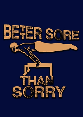 Better Sore Than Sorry