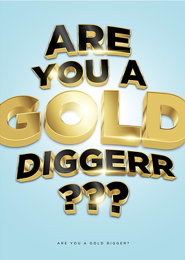 Are You A Gold Digger