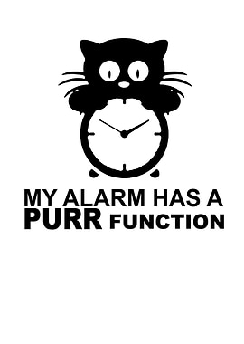 MY ALARM HAS A PURR